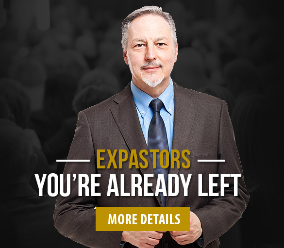 ExPastors. You're Already Left. More Details.
